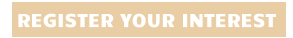 REGISTER YOUR INTEREST
